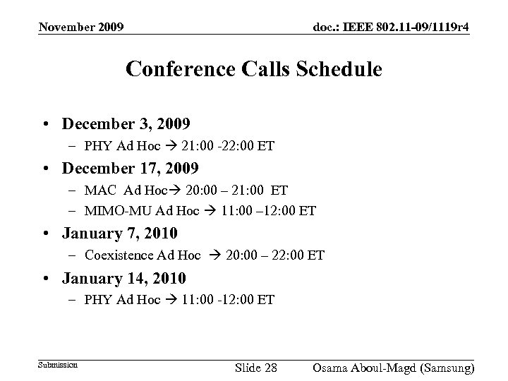 November 2009 doc. : IEEE 802. 11 -09/1119 r 4 Conference Calls Schedule •