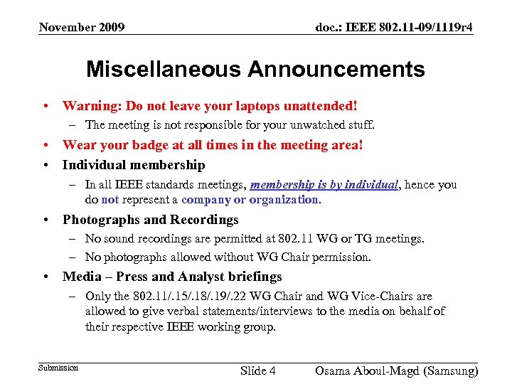 November 2009 doc. : IEEE 802. 11 -09/1119 r 4 Miscellaneous Announcements • Warning: