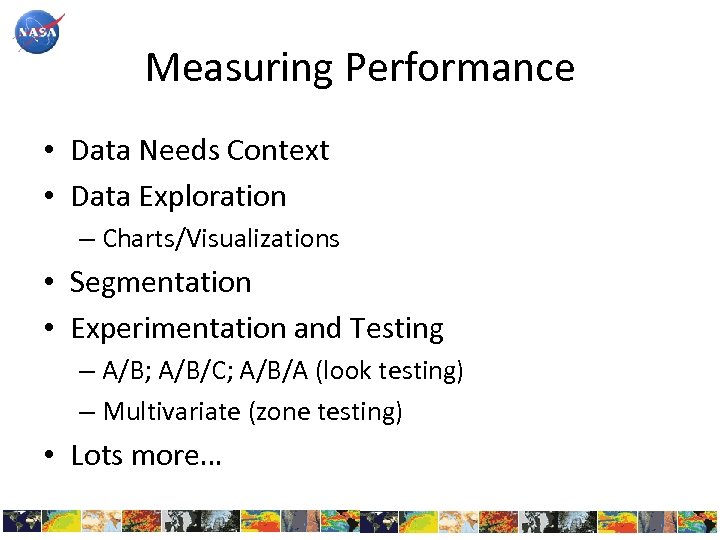 Measuring Performance • Data Needs Context • Data Exploration – Charts/Visualizations • Segmentation •