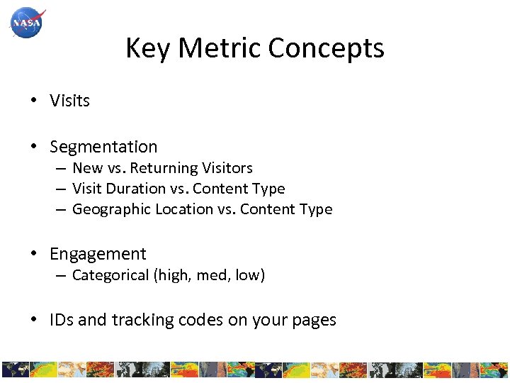 Key Metric Concepts • Visits • Segmentation – New vs. Returning Visitors – Visit