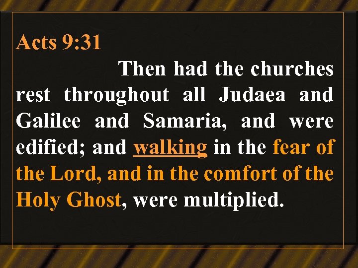 Acts 9: 31 Then had the churches rest throughout all Judaea and Galilee and