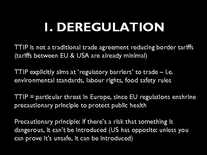 1. DEREGULATION TTIP is not a traditional trade agreement reducing border tariffs (tariffs between