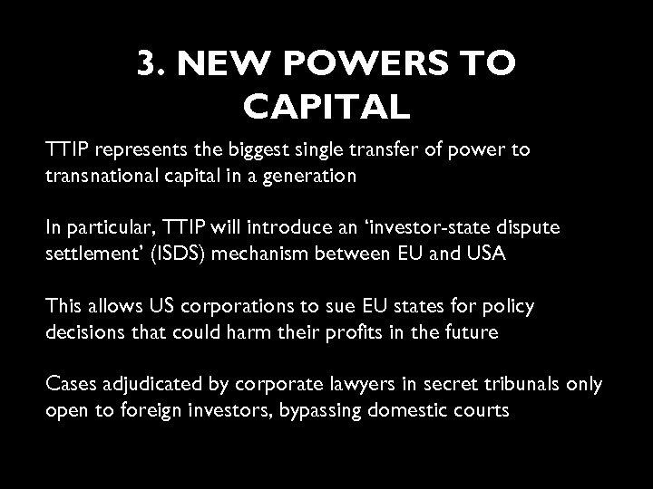3. NEW POWERS TO CAPITAL TTIP represents the biggest single transfer of power to