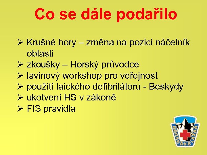 Co se dále podařilo Ø Krušné hory – změna na pozici náčelník oblasti Ø