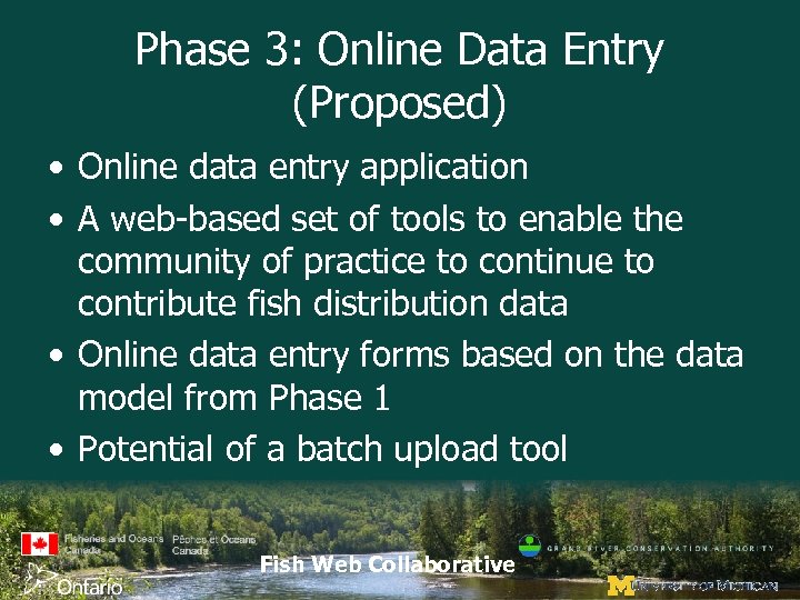 Phase 3: Online Data Entry (Proposed) • Online data entry application • A web-based