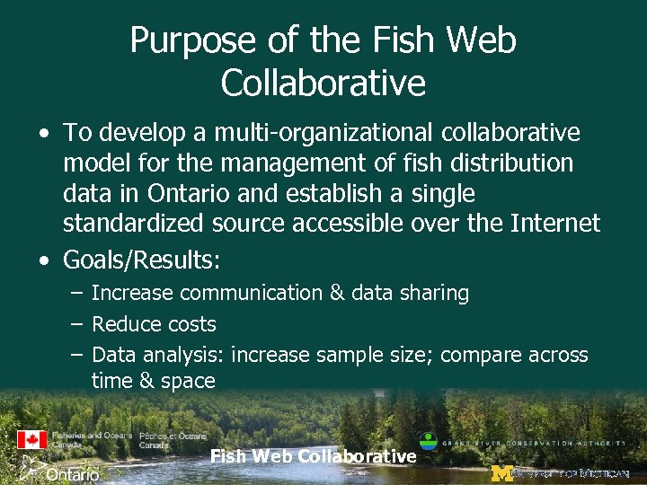 Purpose of the Fish Web Collaborative • To develop a multi-organizational collaborative model for