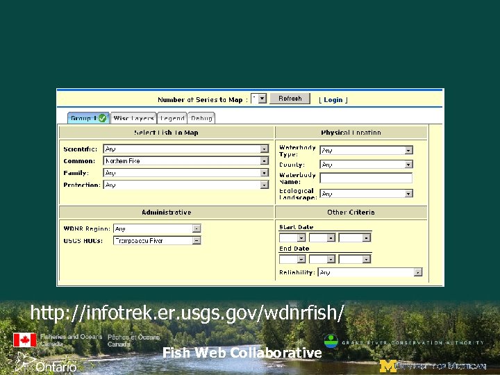 http: //infotrek. er. usgs. gov/wdnrfish/ Fish Web Collaborative 