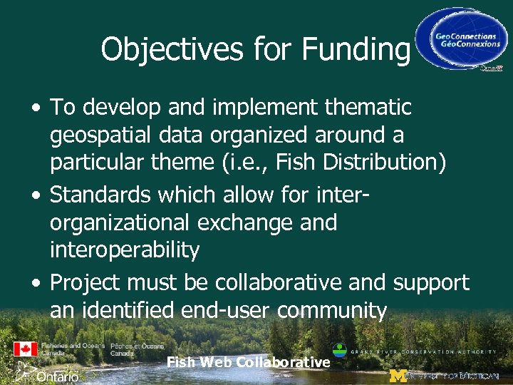 Objectives for Funding • To develop and implement thematic geospatial data organized around a