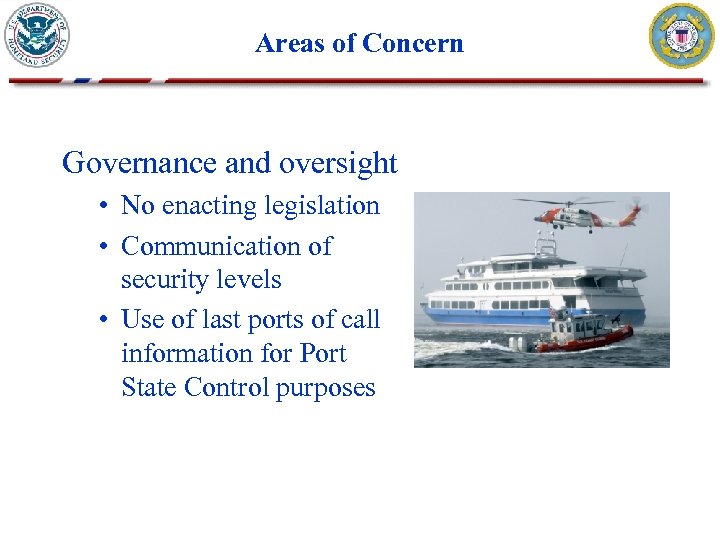 Areas of Concern Governance and oversight • No enacting legislation • Communication of security
