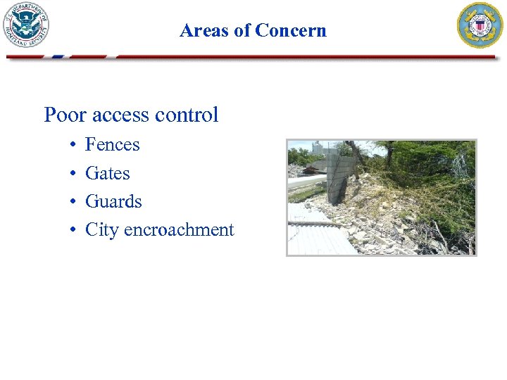 Areas of Concern Poor access control • • Fences Gates Guards City encroachment 