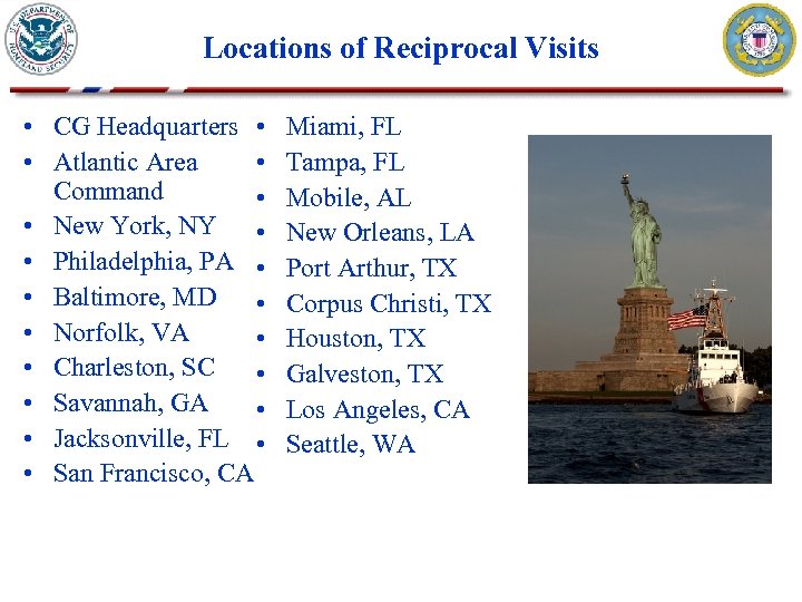 Locations of Reciprocal Visits • CG Headquarters • • Atlantic Area • Command •