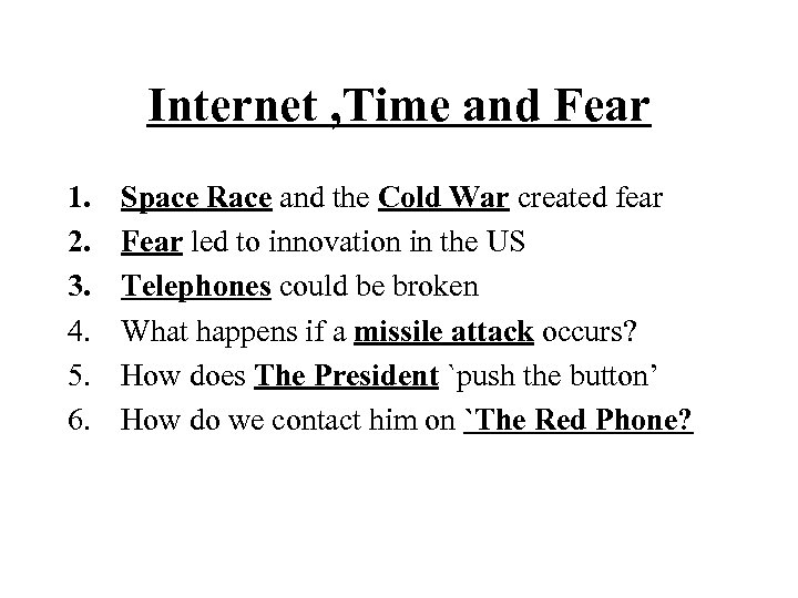 Internet , Time and Fear 1. 2. 3. 4. 5. 6. Space Race and