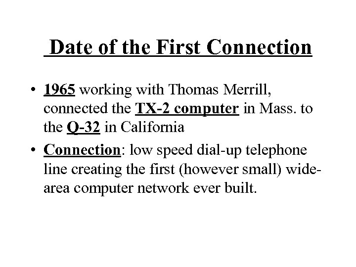  Date of the First Connection • 1965 working with Thomas Merrill, connected the