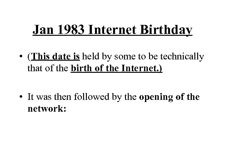 Jan 1983 Internet Birthday • (This date is held by some to be technically