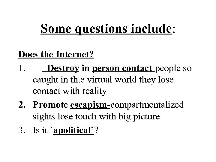  Some questions include: Does the Internet? 1. Destroy in person contact-people so caught