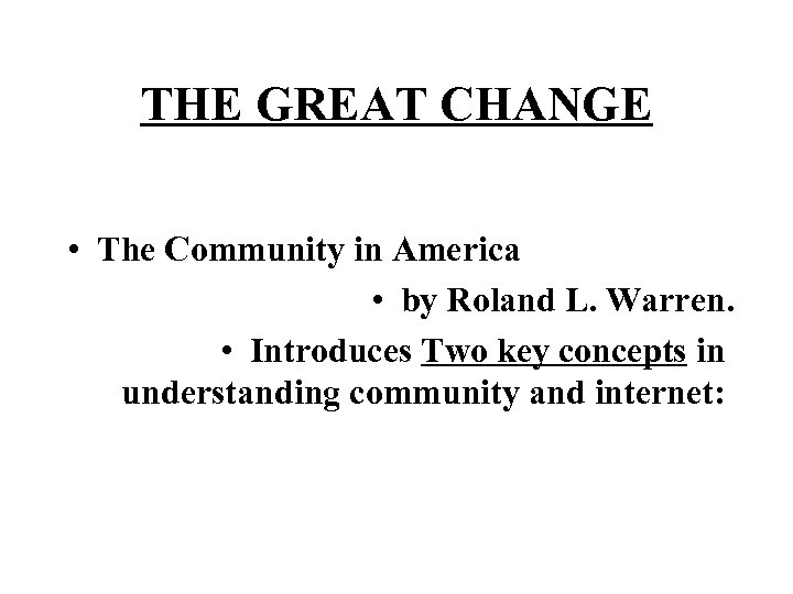 THE GREAT CHANGE • The Community in America • by Roland L. Warren. •