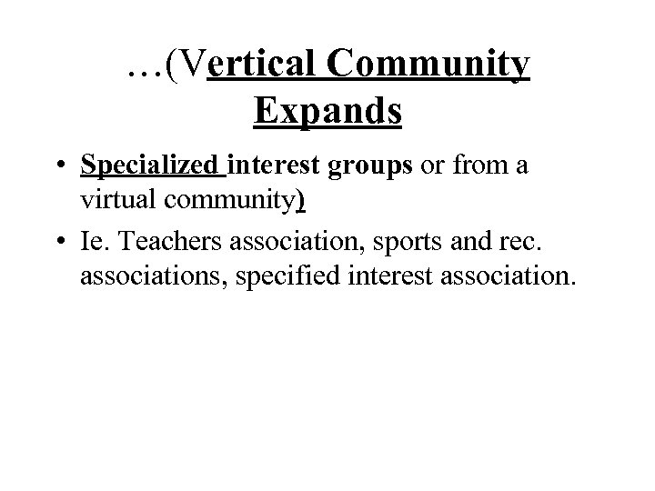 …(Vertical Community Expands • Specialized interest groups or from a virtual community) • Ie.