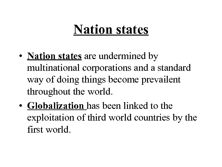 Nation states • Nation states are undermined by multinational corporations and a standard way