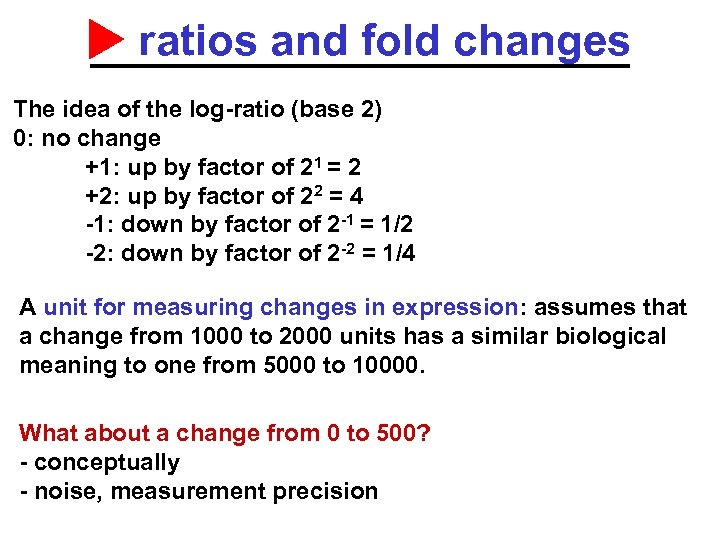  ratios and fold changes The idea of the log-ratio (base 2) 0: no