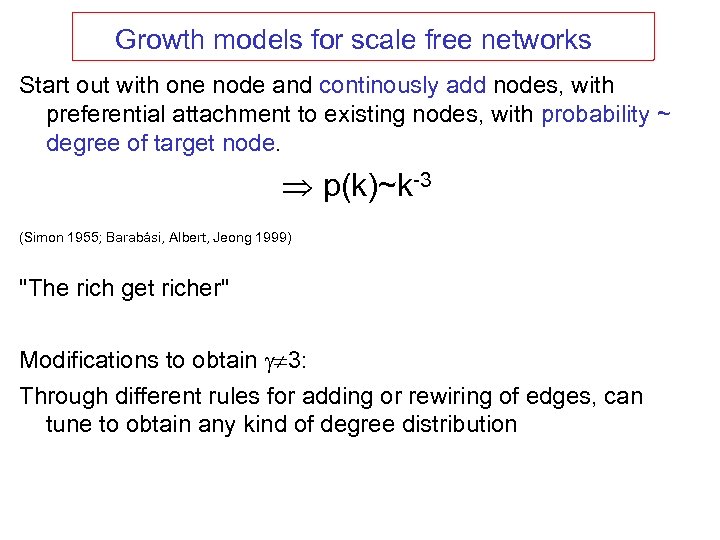 Growth models for scale free networks Start out with one node and continously add