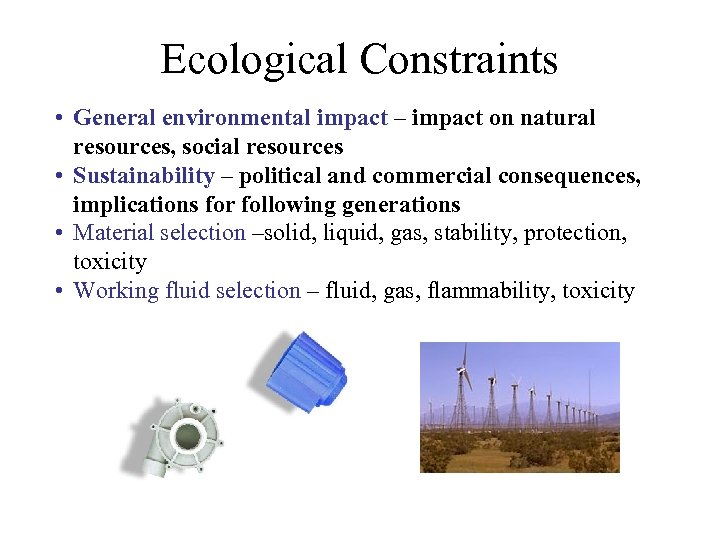 Ecological Constraints • General environmental impact – impact on natural resources, social resources •