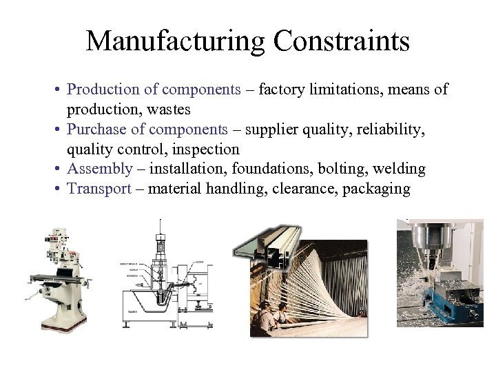 Manufacturing Constraints • Production of components – factory limitations, means of production, wastes •