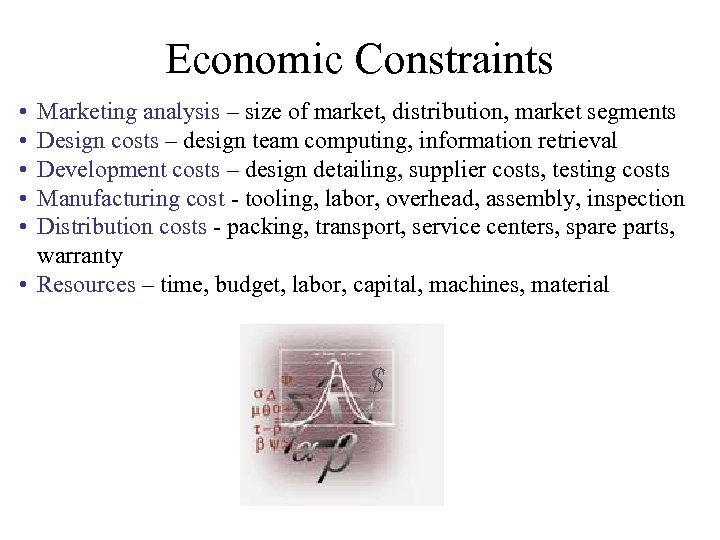 Economic Constraints • • • Marketing analysis – size of market, distribution, market segments