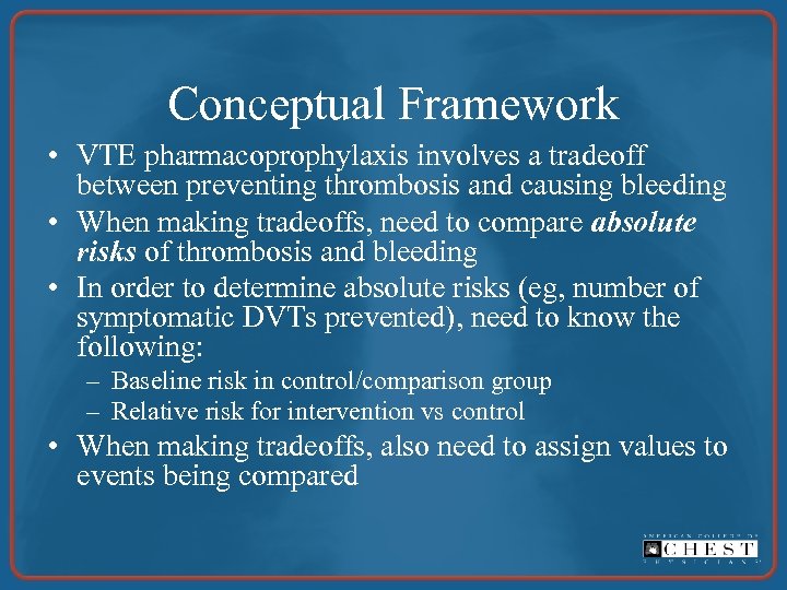 Conceptual Framework • VTE pharmacoprophylaxis involves a tradeoff between preventing thrombosis and causing bleeding