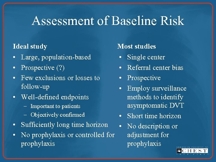 Assessment of Baseline Risk Ideal study Most studies • Large, population-based • Prospective (?