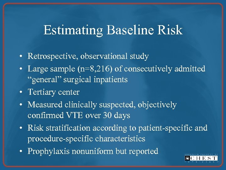 Estimating Baseline Risk • Retrospective, observational study • Large sample (n=8, 216) of consecutively