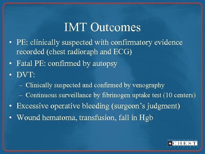 IMT Outcomes • PE: clinically suspected with confirmatory evidence recorded (chest radioraph and ECG)