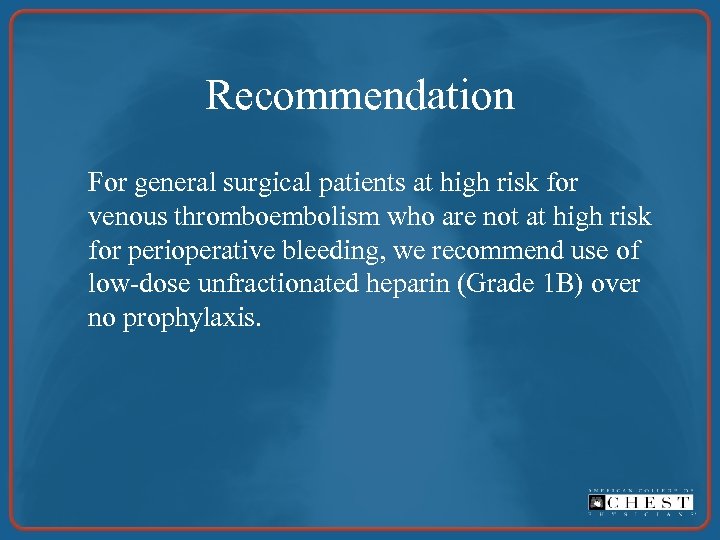 Recommendation For general surgical patients at high risk for venous thromboembolism who are not