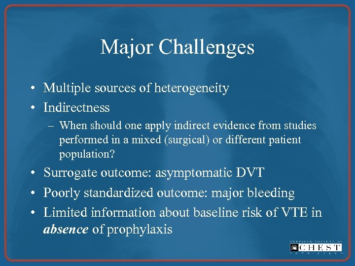 Major Challenges • Multiple sources of heterogeneity • Indirectness – When should one apply
