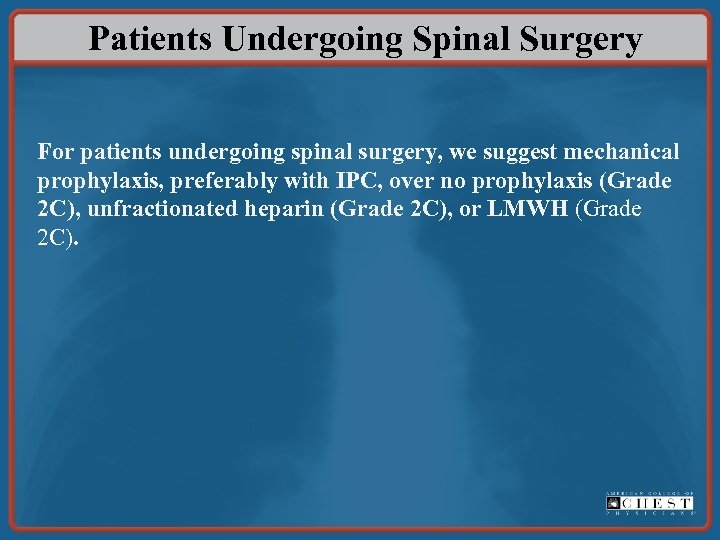 Patients Undergoing Spinal Surgery For patients undergoing spinal surgery, we suggest mechanical prophylaxis, preferably