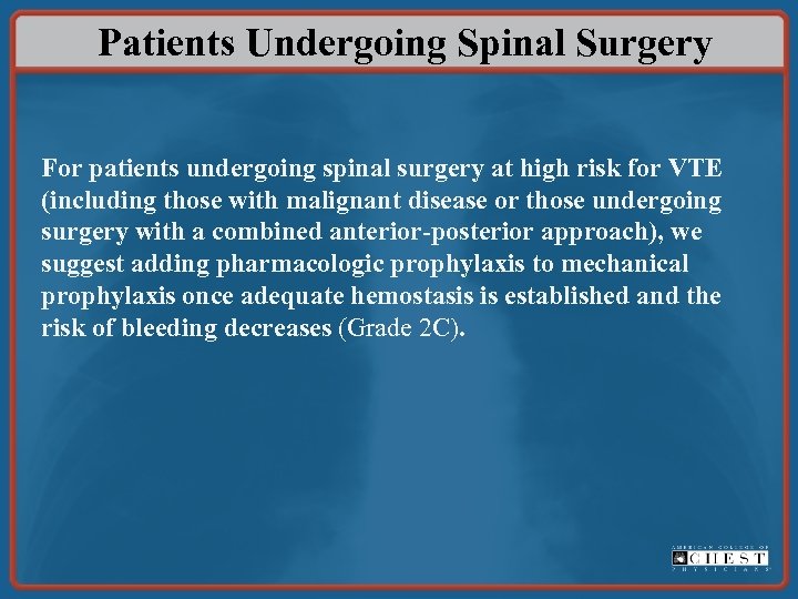 Patients Undergoing Spinal Surgery For patients undergoing spinal surgery at high risk for VTE
