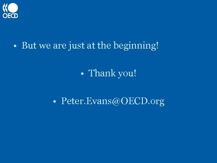  • But we are just at the beginning! • Thank you! • Peter.