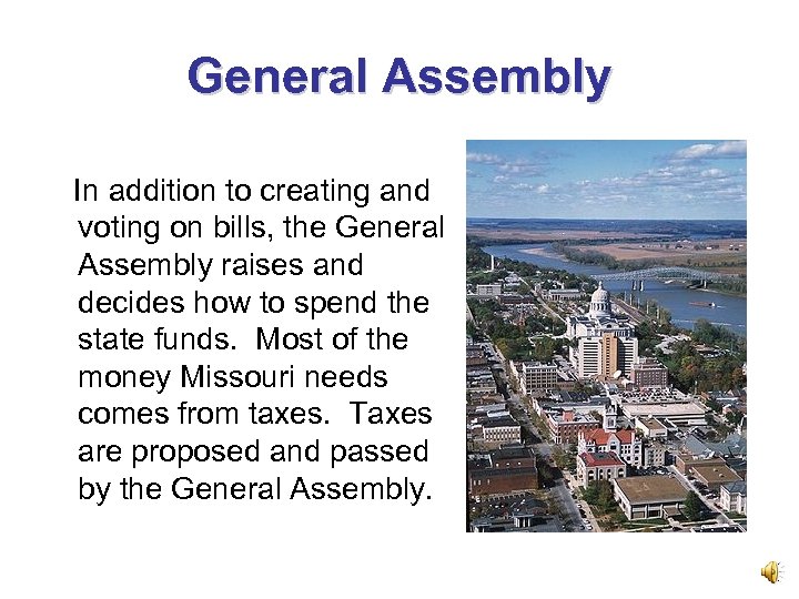 General Assembly In addition to creating and voting on bills, the General Assembly raises
