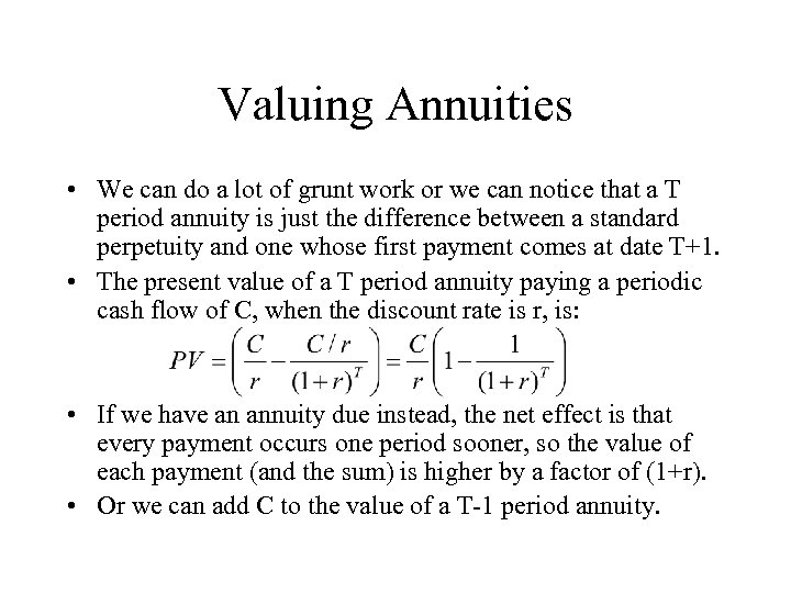 Valuing Annuities • We can do a lot of grunt work or we can