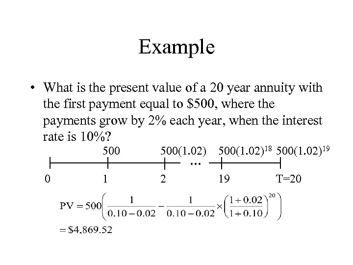 Example • What is the present value of a 20 year annuity with the