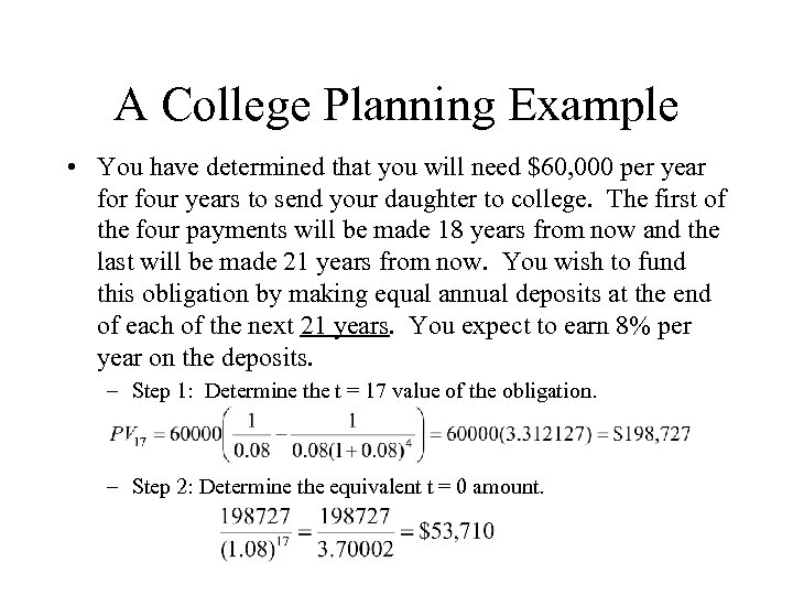 A College Planning Example • You have determined that you will need $60, 000