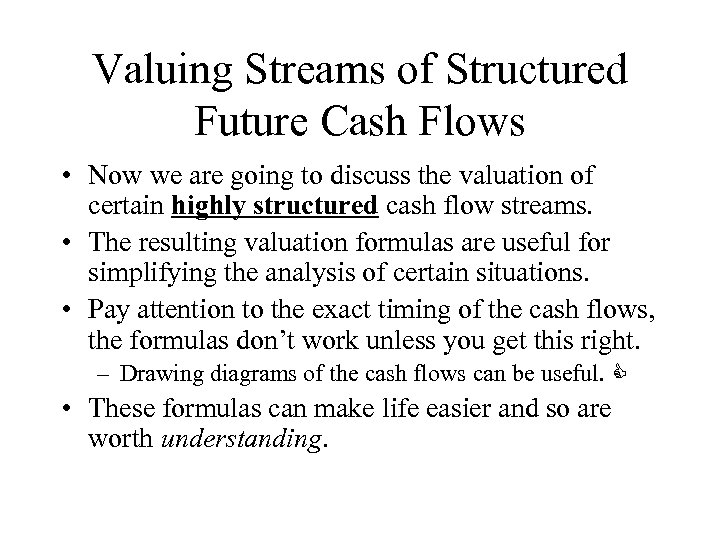 Valuing Streams of Structured Future Cash Flows • Now we are going to discuss