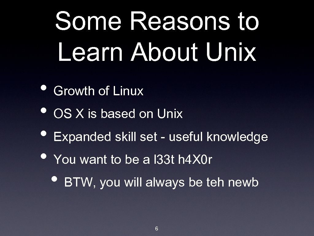 Some Reasons to Learn About Unix • Growth of Linux • OS X is
