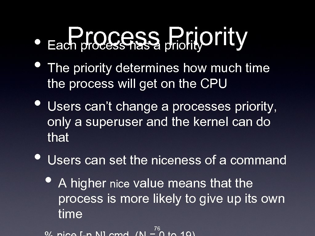 Process priority Priority • Each process has a • The priority determines how much