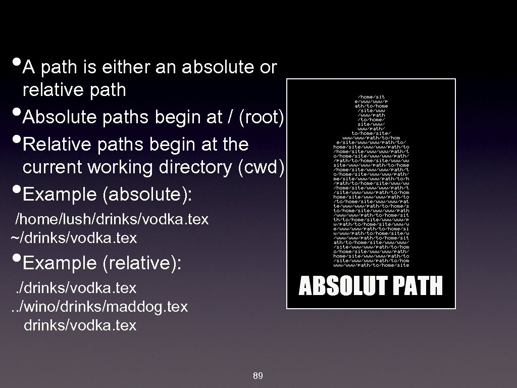 • A path is either an absolute or • • • relative path