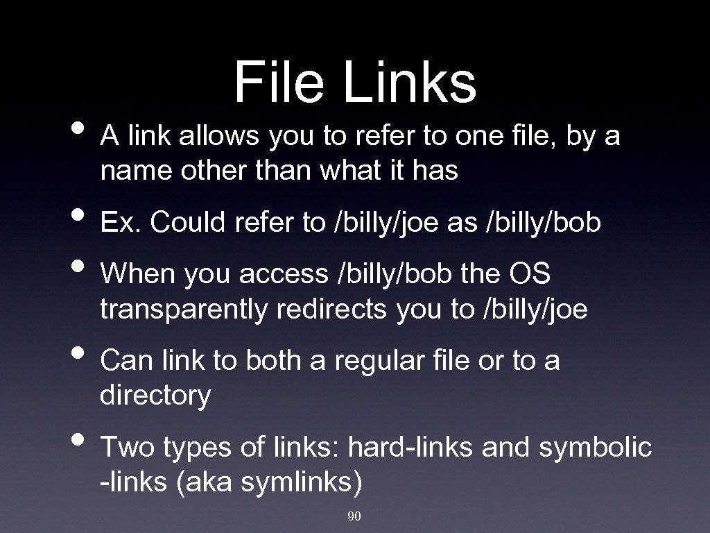 File Links • A link allows you to refer to one file, by a