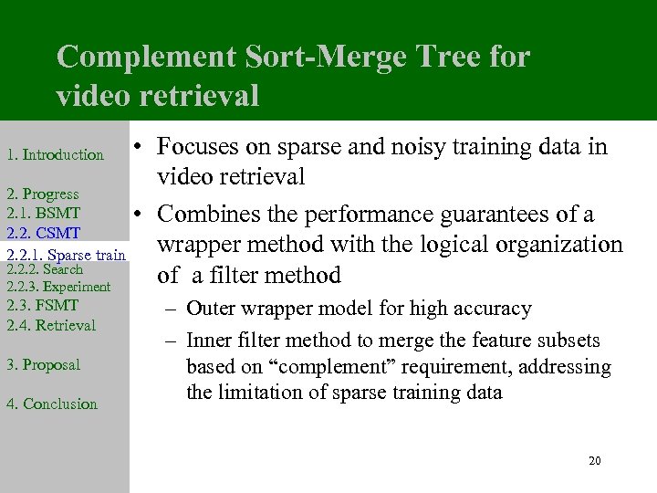 Complement Sort-Merge Tree for video retrieval • Focuses on sparse and noisy training data