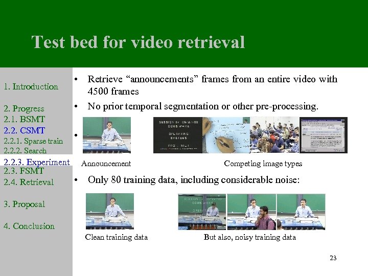 Test bed for video retrieval 1. Introduction 2. Progress 2. 1. BSMT 2. 2.