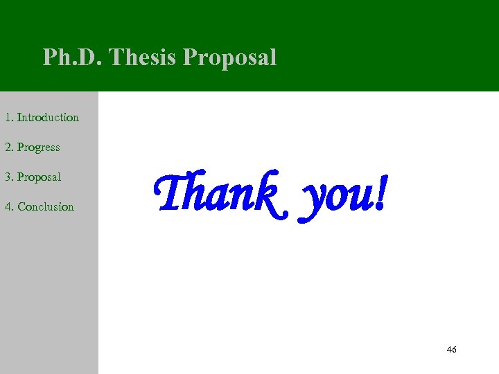 Ph. D. Thesis Proposal 1. Introduction 2. Progress 3. Proposal 4. Conclusion Thank you!