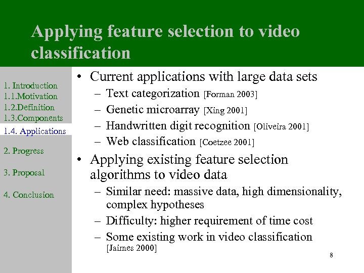 Applying feature selection to video classification 1. Introduction 1. 1. Motivation 1. 2. Definition