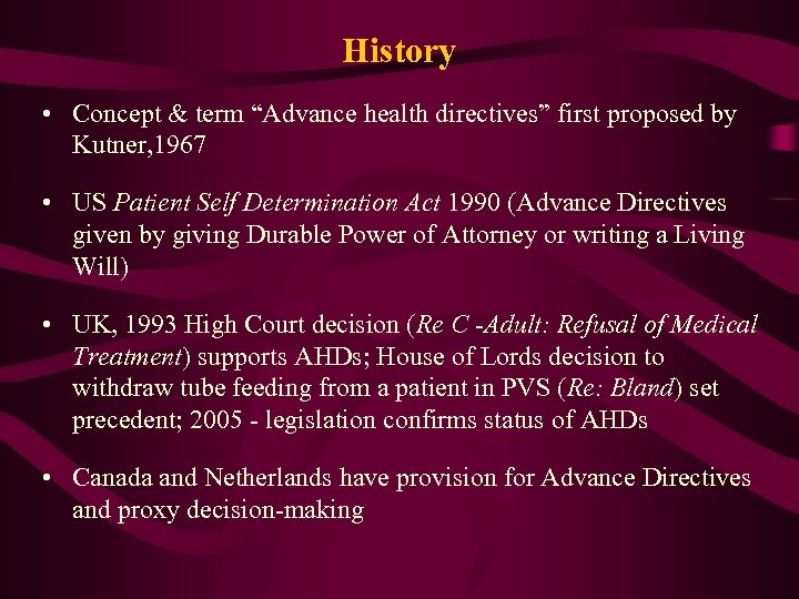 History • Concept & term “Advance health directives” first proposed by Kutner, 1967 •